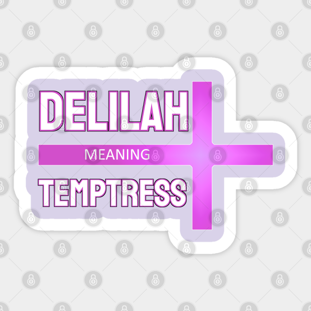 Delilah This Biblical Name Means Bible Name Sticker TeePublic